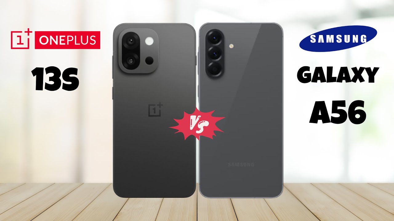 OnePlus 13S Vs Samsung A56 - Full Comparison 2025