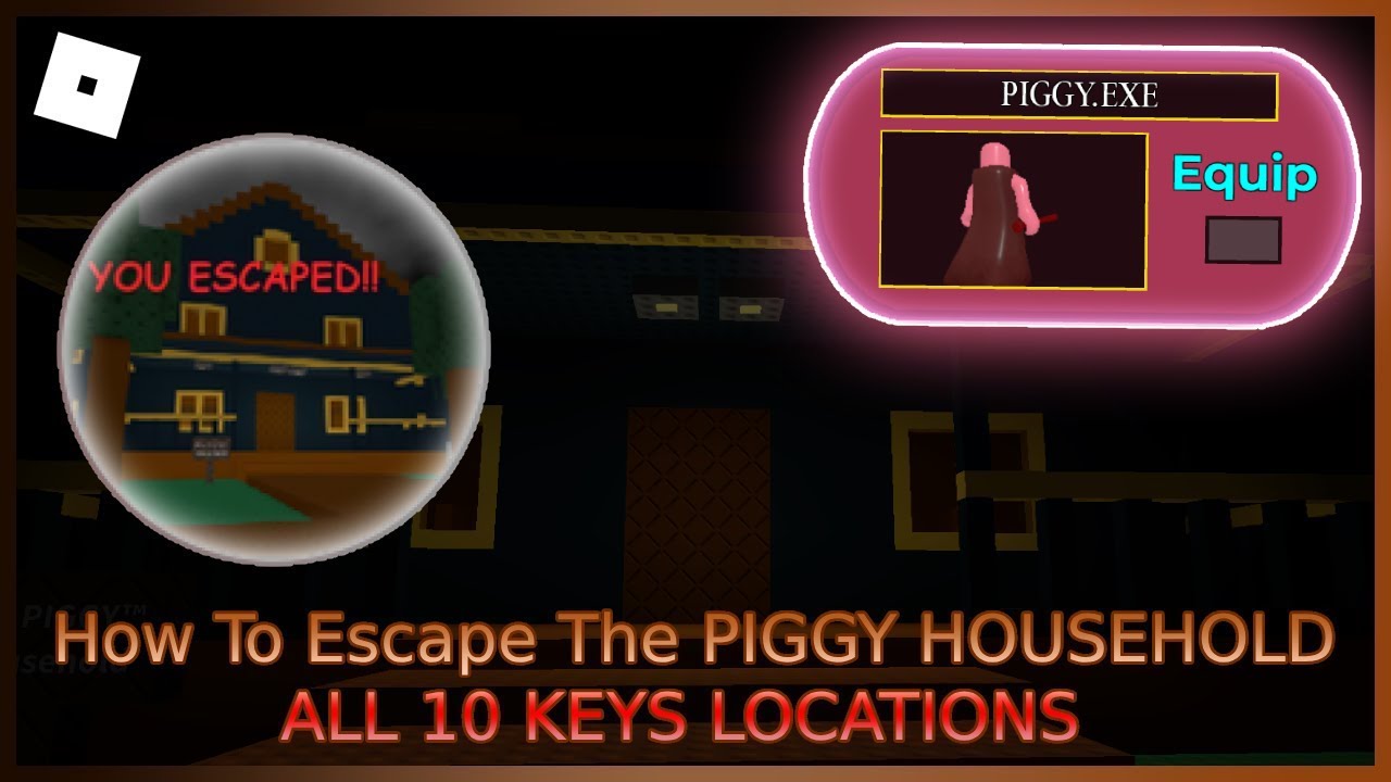 [Roblox] Piggy How To Escape The PIGGY HOUSEHOLD And Get PIGGY.EXE Skin [10 KEYS LOCATIONS]