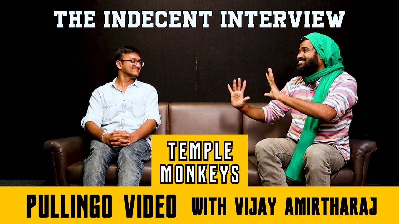 Pullingo Video with Vijay Amirtharaj - The Indecent Interview | Temple Monkeys & Plip Plip