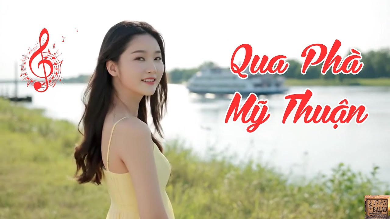 🎶 Qua Phà Mỹ Thuận | Một Chuyến Qua Sông Đầy Kỷ Niệm