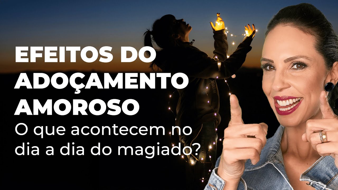 Efeitos do Adoçamento Amoroso que acontecem no dia a dia do magiado