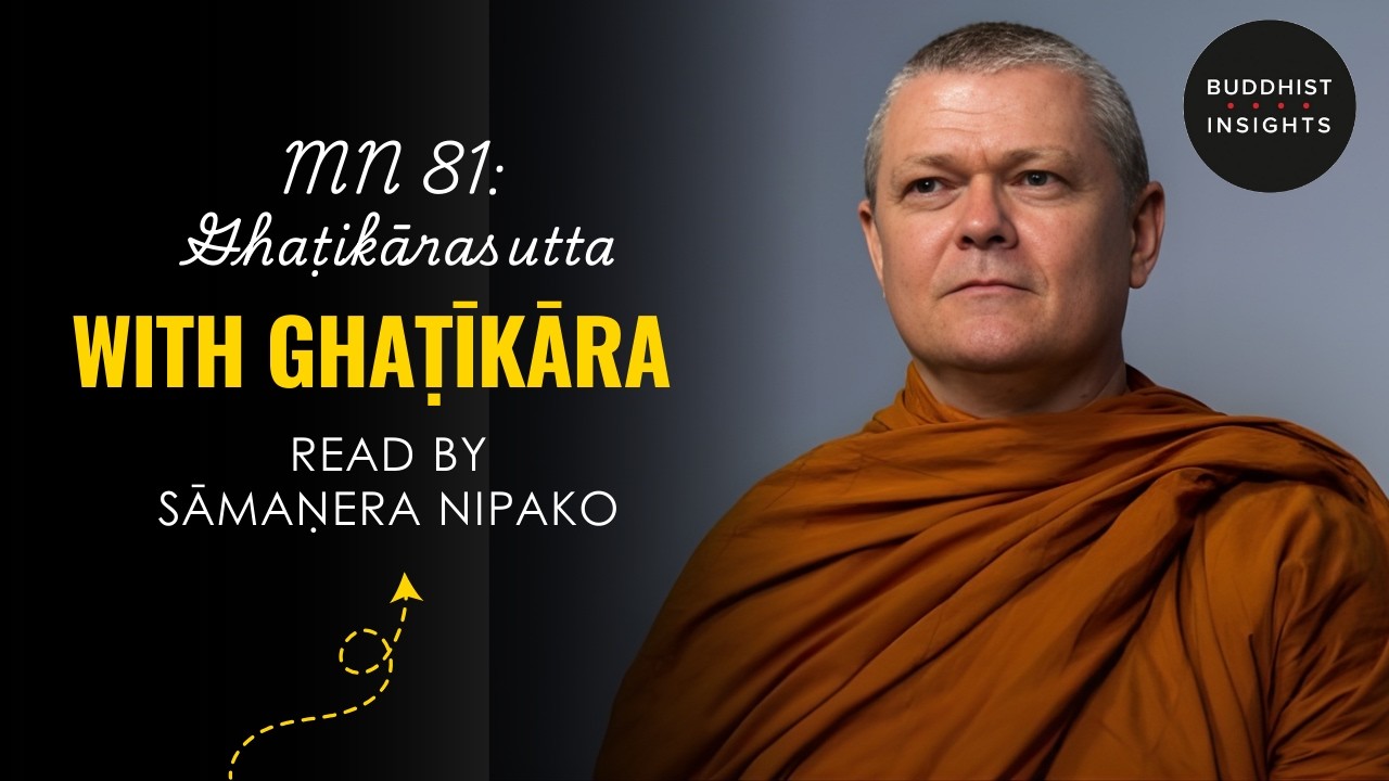 MN 81 - Ghaṭikārasutta | With Ghaṭīkāra - Bhante Sujato Translation