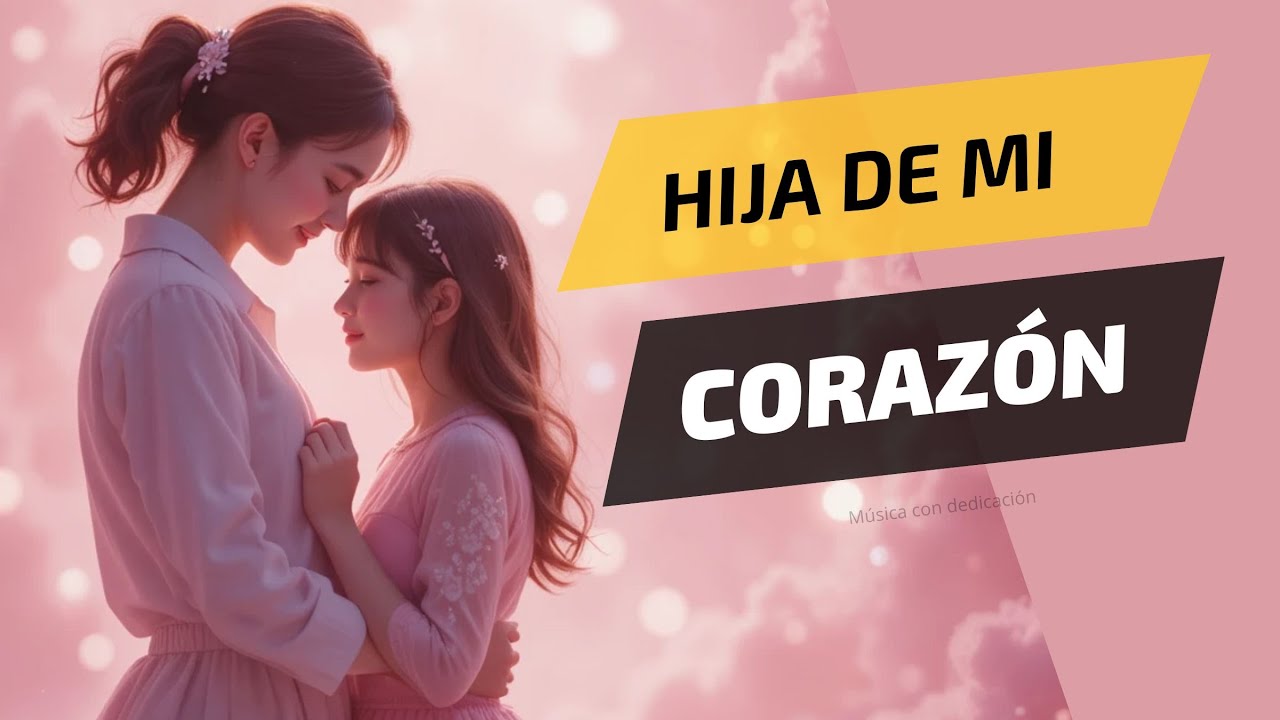 Hija de Mi Corazón La Canción Cristiana Más Emotiva que Toca el Alma | Música con Dedicación2