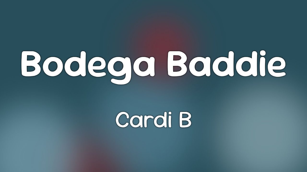 Cardi B - Bodega Baddie  [Lyrics]