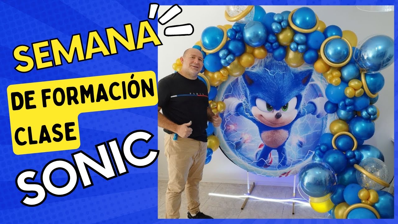DIA 1  SEMANA DE FORMACIÓN Clase de Decoración con globos de Sonic por Antonio Barrios