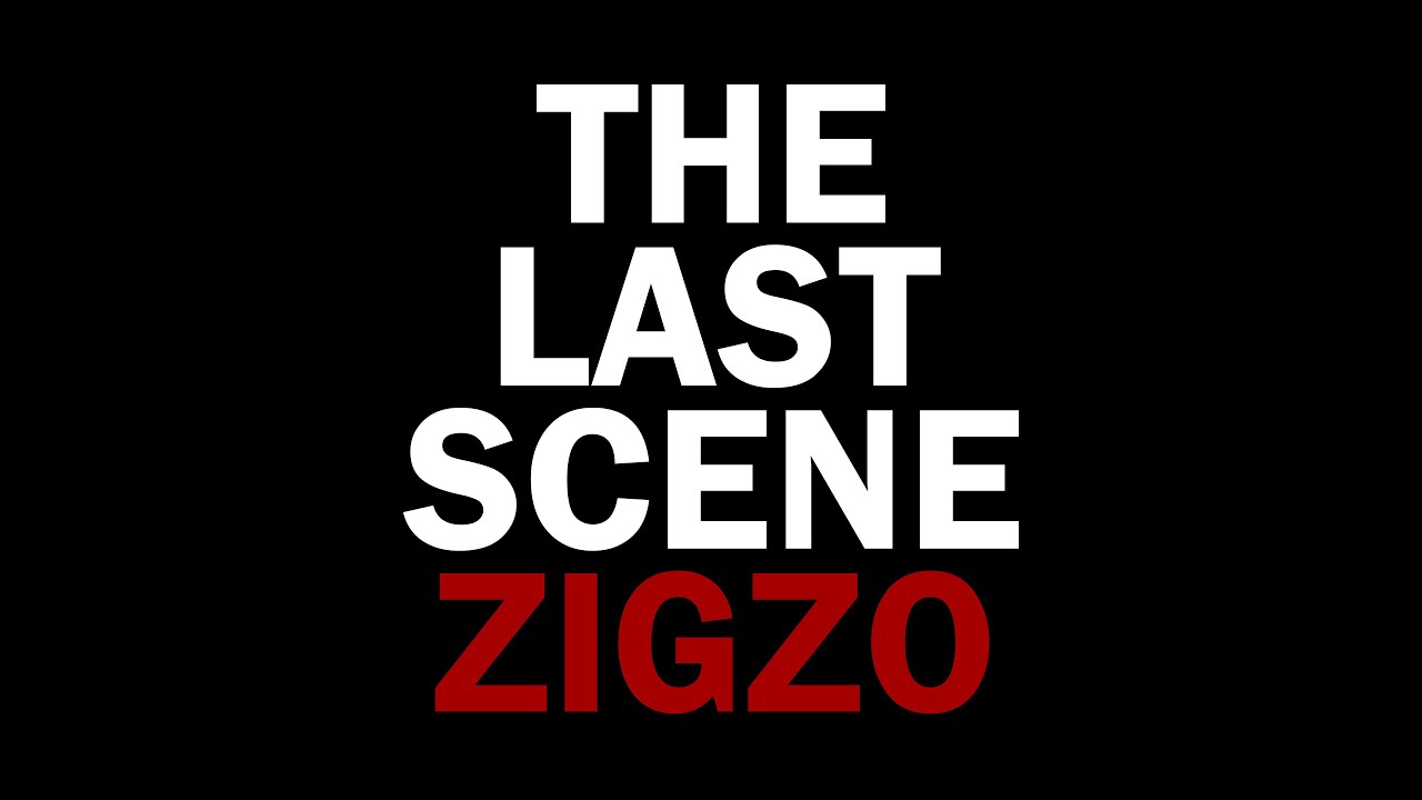 ZIGZO - THE LAST SCENE