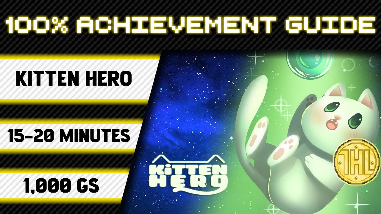 Kitten Hero 100% Achievement Walkthrough * 1000GS in 15-20 Minutes *