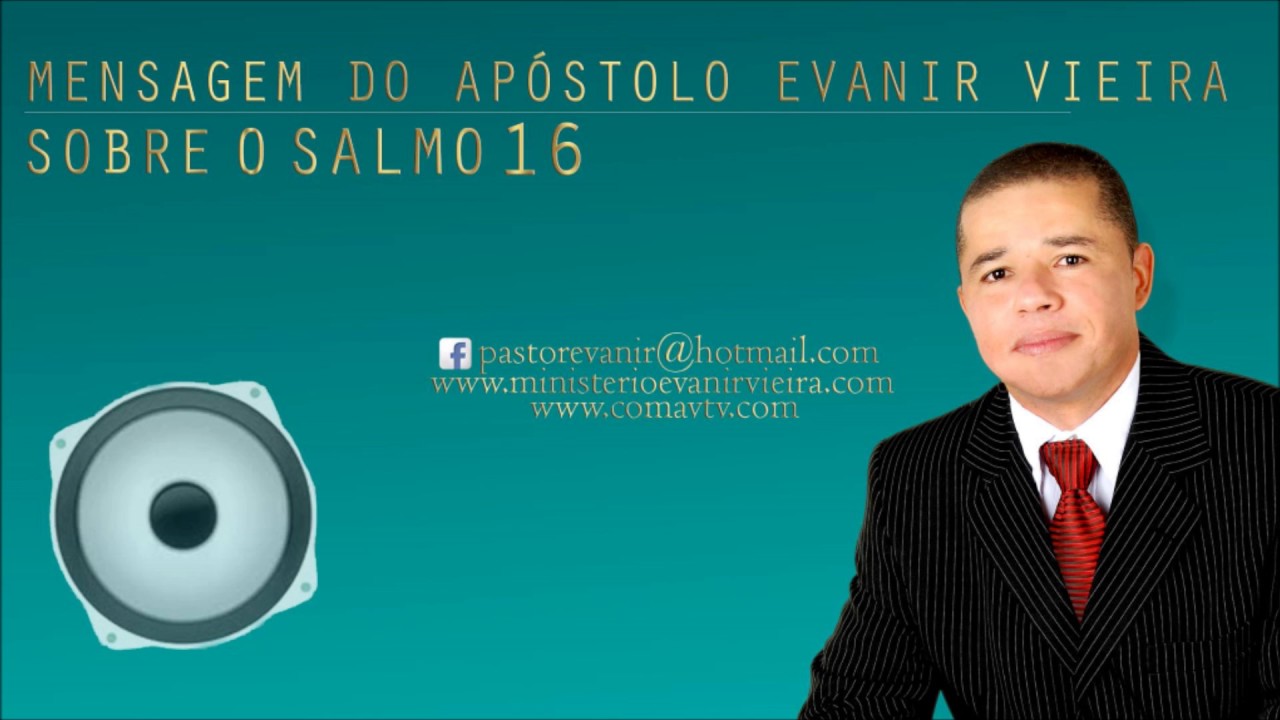 APÓSTOLO EVANIR VIEIRA ENSINANDO O SALMO 16