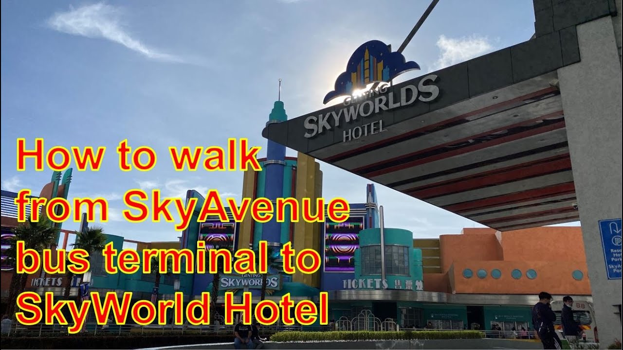 How to walk from Genting SkyAvenue Bus Terminal to Sky World Hotel 2022