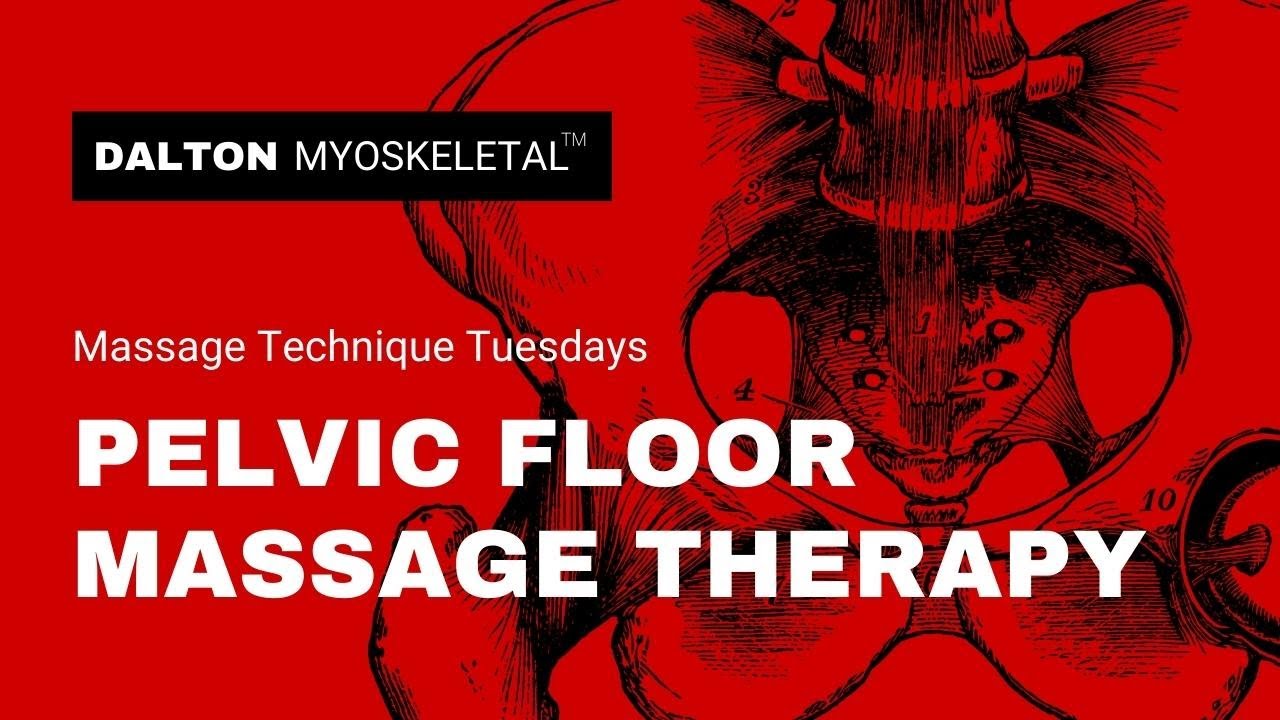 Pelvic Floor Massage Therapy - Myoskeletal Alignment Techniques