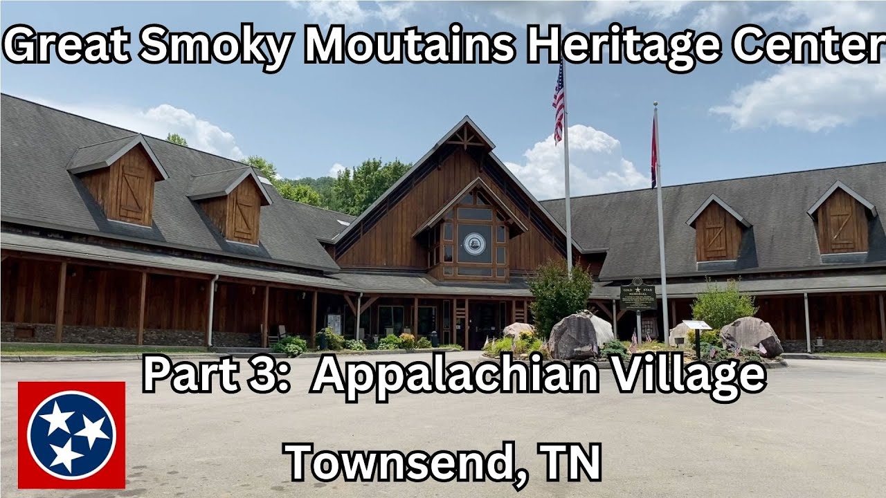 Great Smoky Mountains Heritage Center - Appalachian Village Tour - Townsend, TN