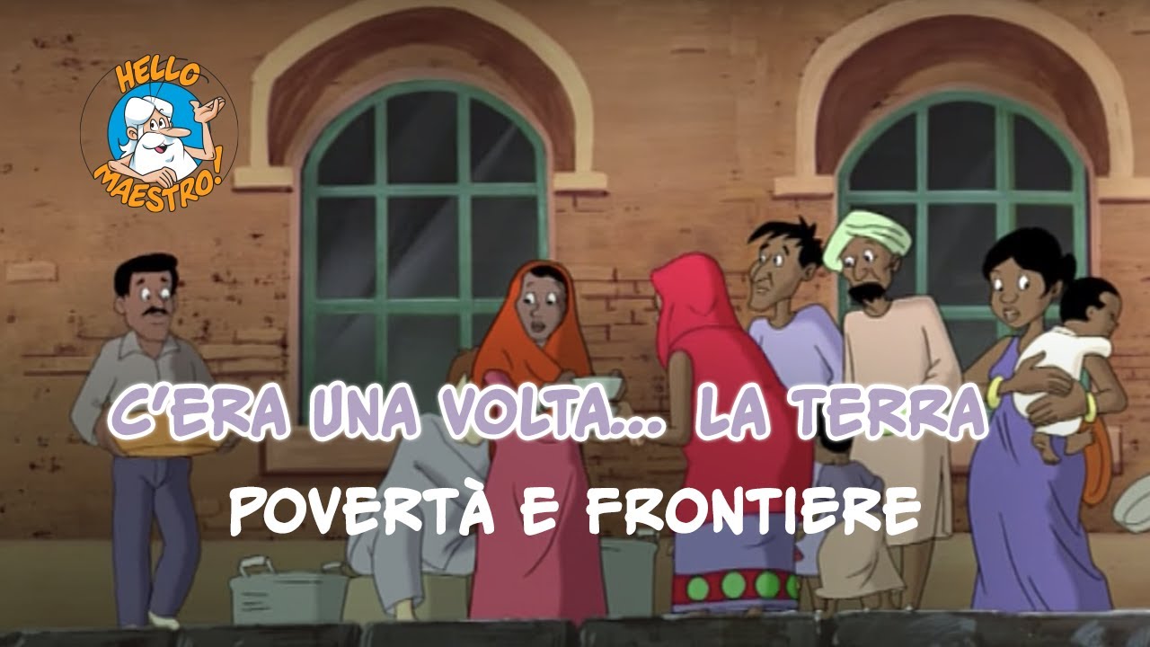 C'era una volta... la Terra 🌎- La povertà e Frontiere 💸