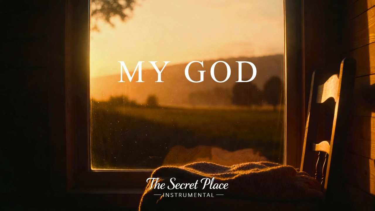 My God | Peaceful Christian Piano Instrumental for Prayer, Sleep & Quiet Time