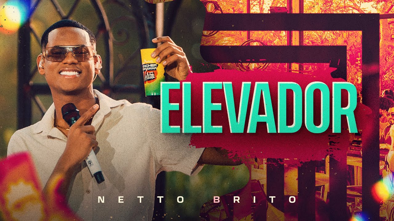 ELEVADOR - Netto Brito | Pra Encher e Derramar de Ver&atilde;o - OFICIAL