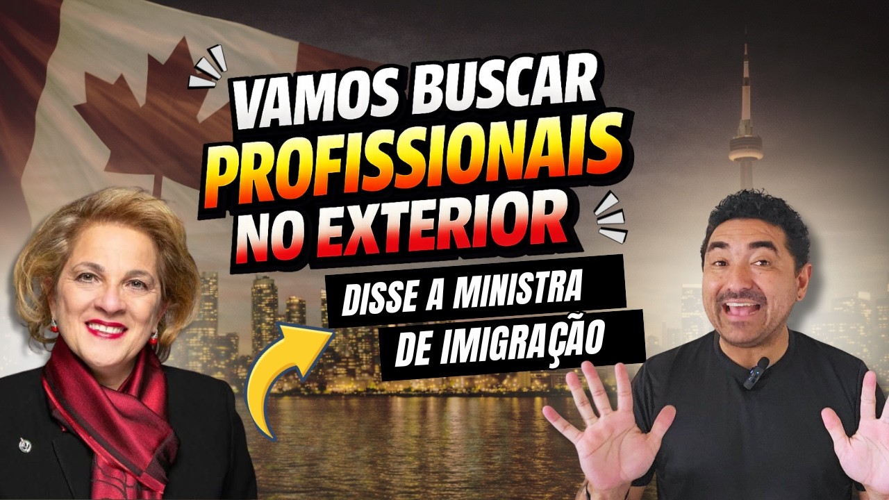 CANADÁ PRECISA DE PEÃO À CIENTISTA DIZ MINISTRA DA IMIGRAÇÃO - #IMIGRAR CANADA