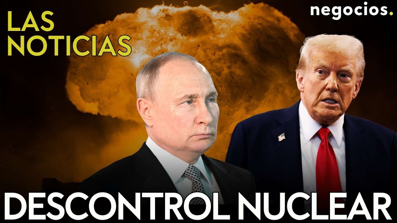 LAS NOTICIAS: Irán rechaza el ultimátum de Trump, descontrol nuclear por Rusia y EEUU y China avisa