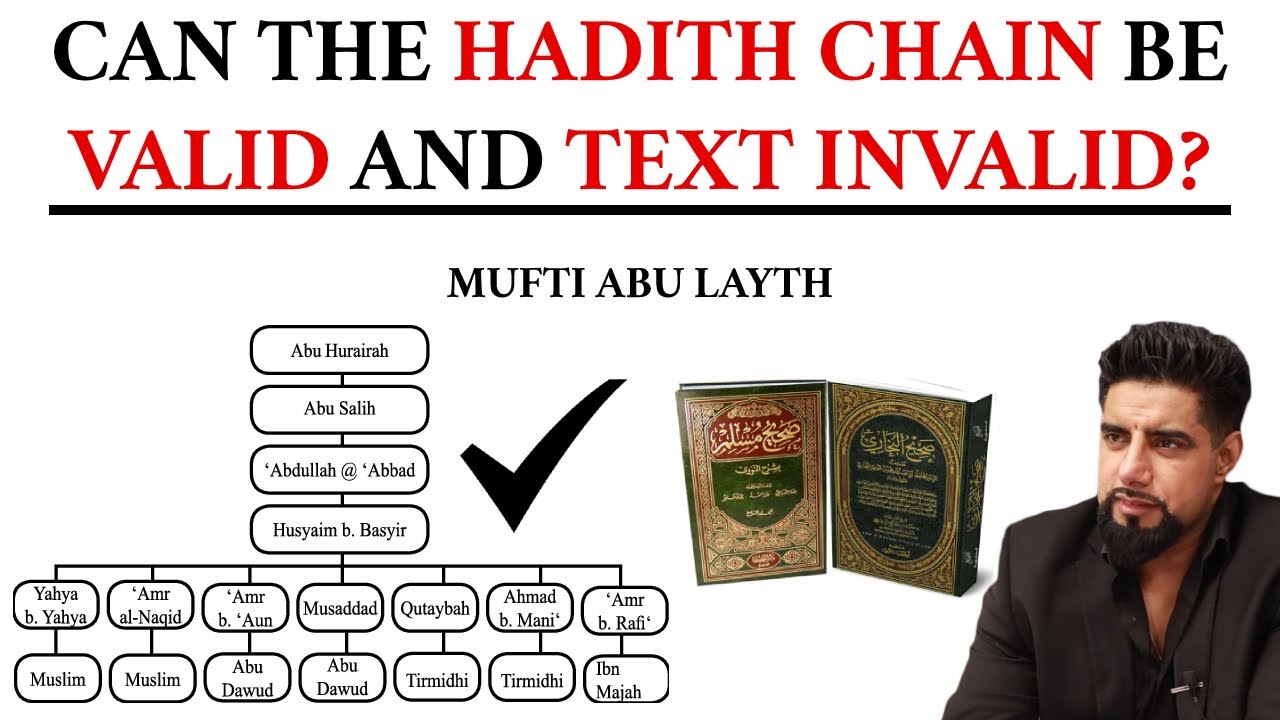 Can the hadith chain be valid and text invalid? | Mufti Abu Layth