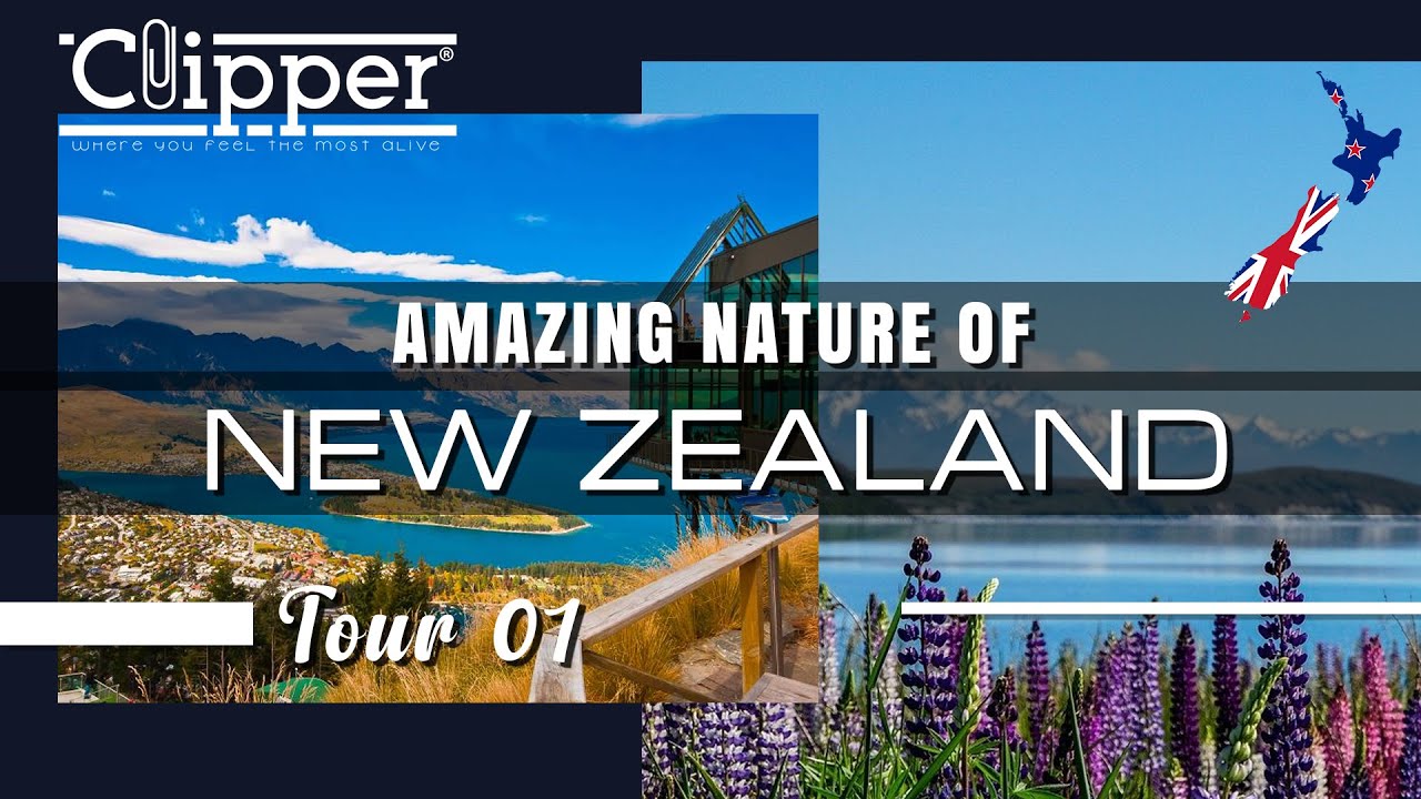 Amazing Nature of New Zealand By Clipper Travel