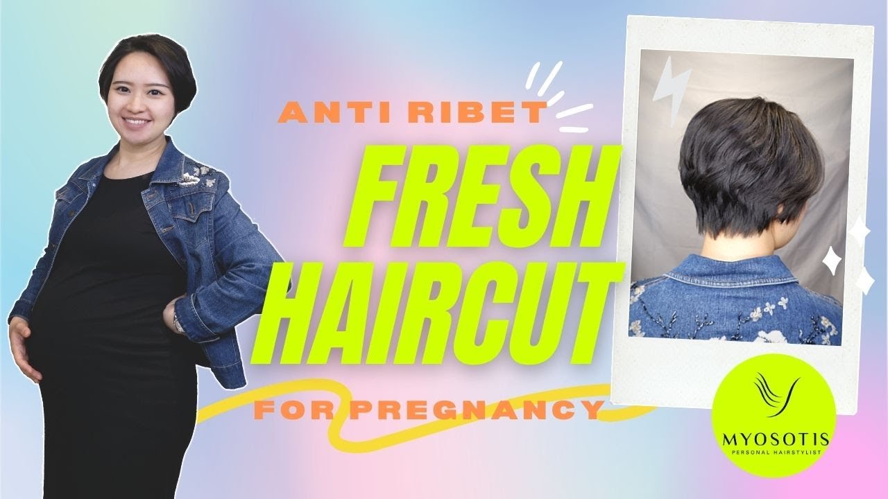 Fresh Haircut for Pregnancy ANTI RIBET