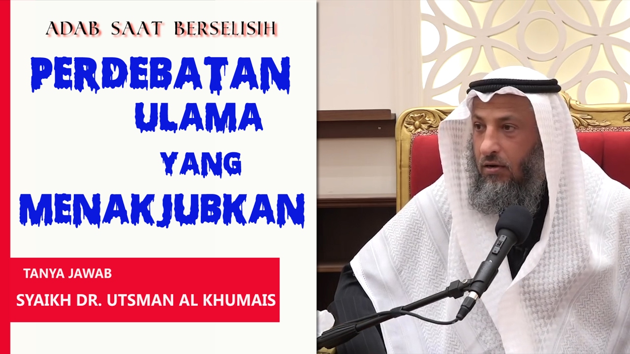 Tanya Jawab: Perdebatan Ulama Yang Menakjubkan (2,5 menit) - Oleh Syaikh Dr. Utsman Al Khumais