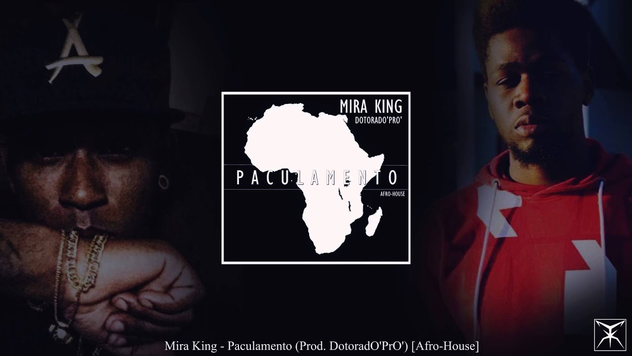 Mira King - Paculamento (Prod. Dotorado Pro) [Afro-House] VIDEO OFFICIAL