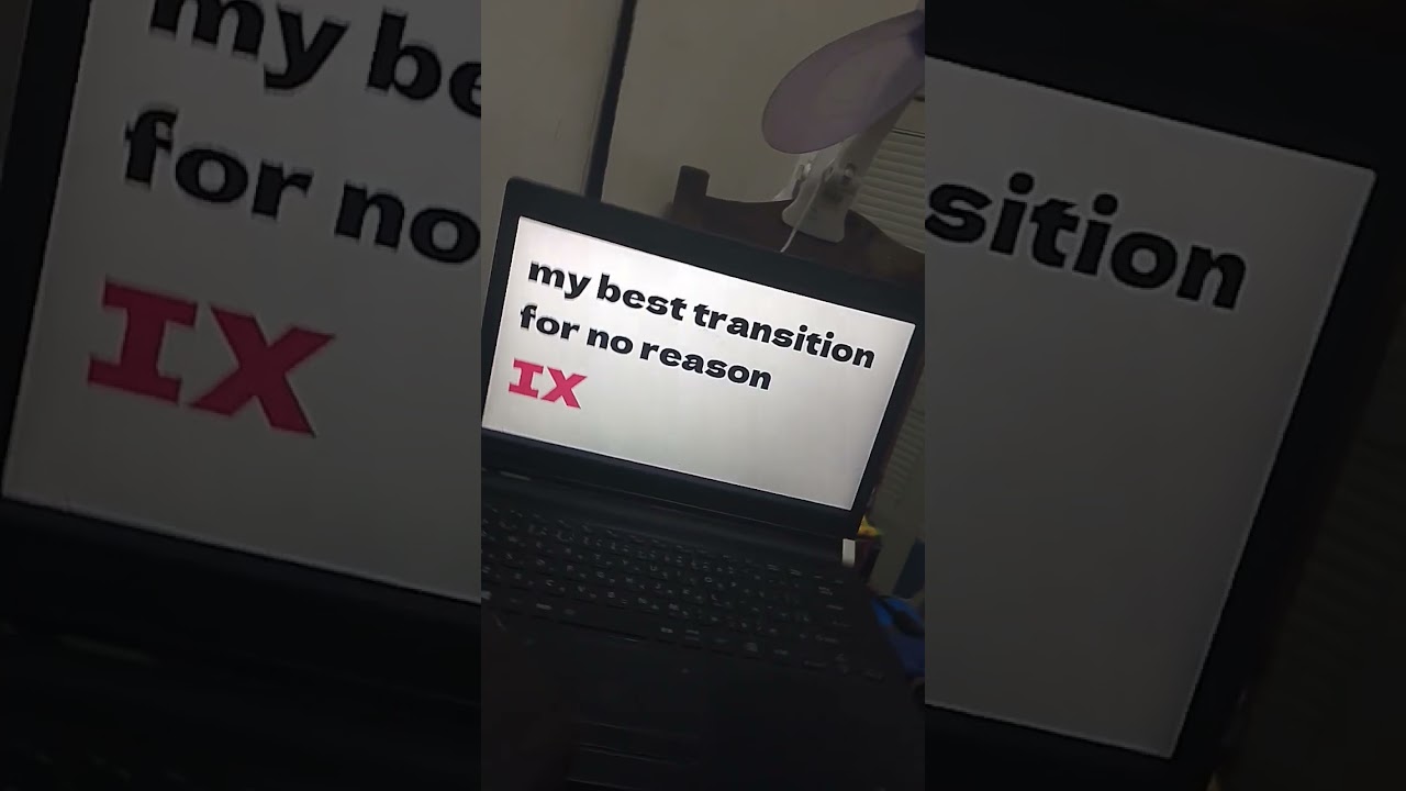 My Best Transition for no reason 9