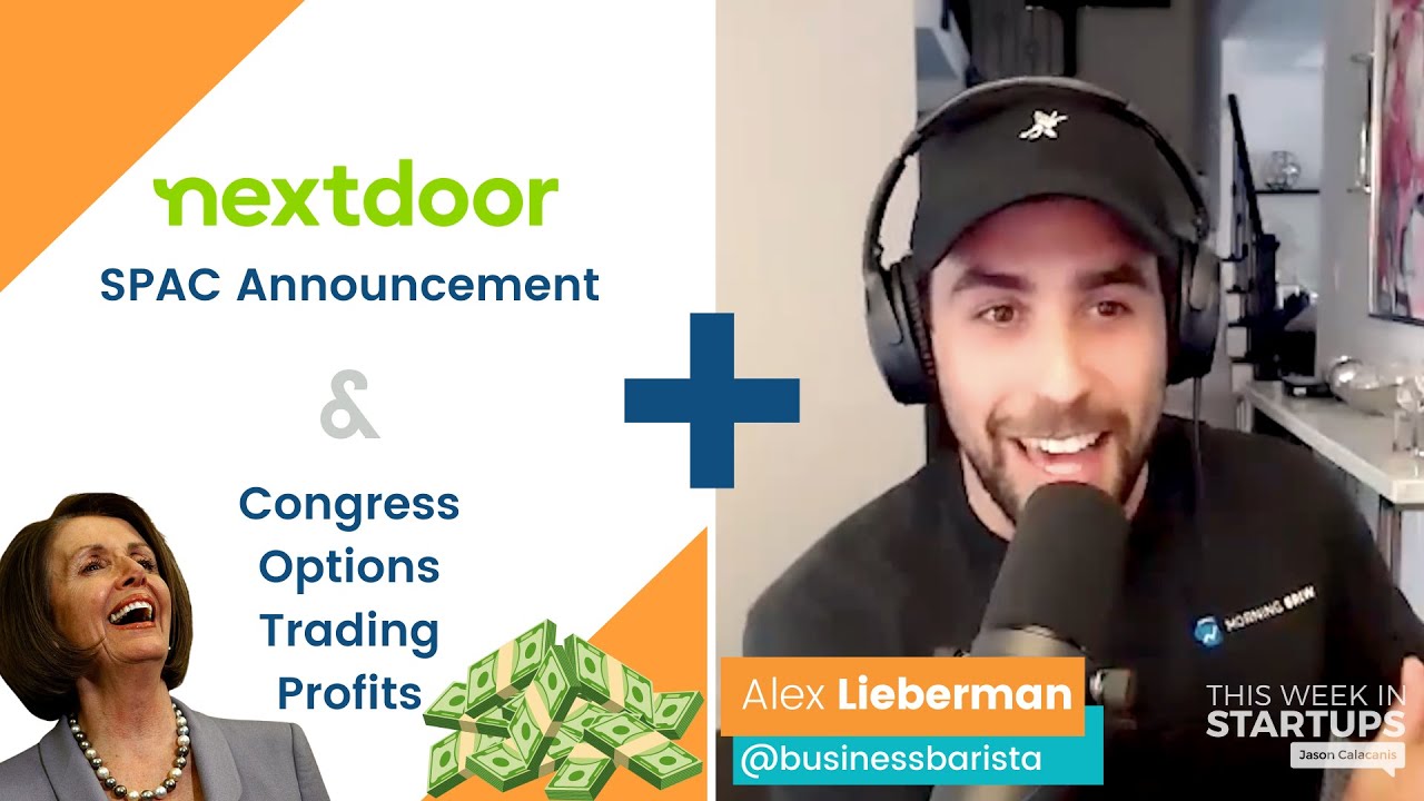 Nextdoor SPAC breakdown, Pelosi trading options + Morning Brew&rsquo;s Alex Lieberman | E1242