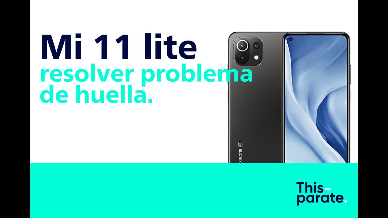 Cómo arreglar el problema del sensor de huella en el Xiaomi Mi 11 lite.