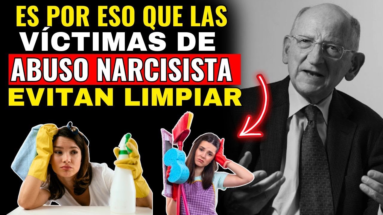 5 Razones De Por Qué Las VÍCTIMAS De ABUSO NARCISISTA Evitan LIMPIAR Y ORDENAR - Otto Kernberg