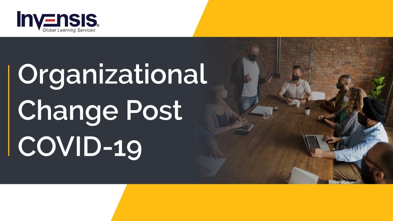 Organizational Changes Post Covid-19 | Impact of Covid-19 on Organizations | Invensis Learning