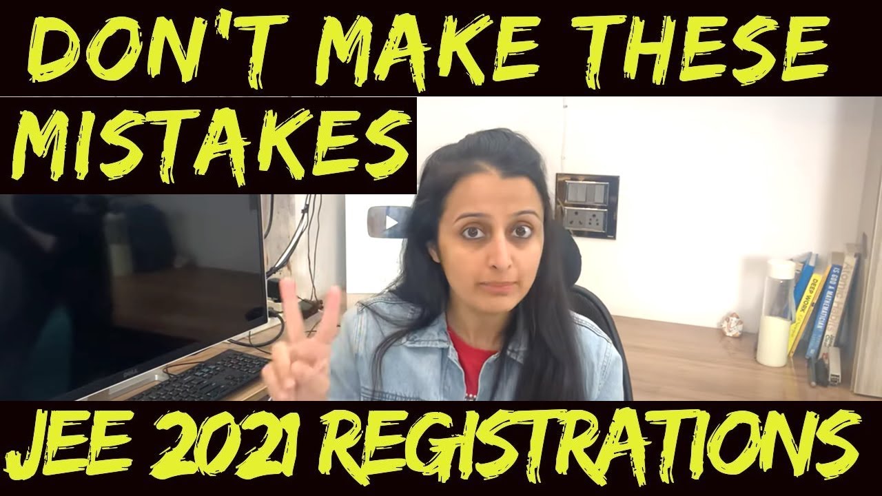 JEE MAIN 2021: REGISTRATION: MOST IMPORTANT POINTS