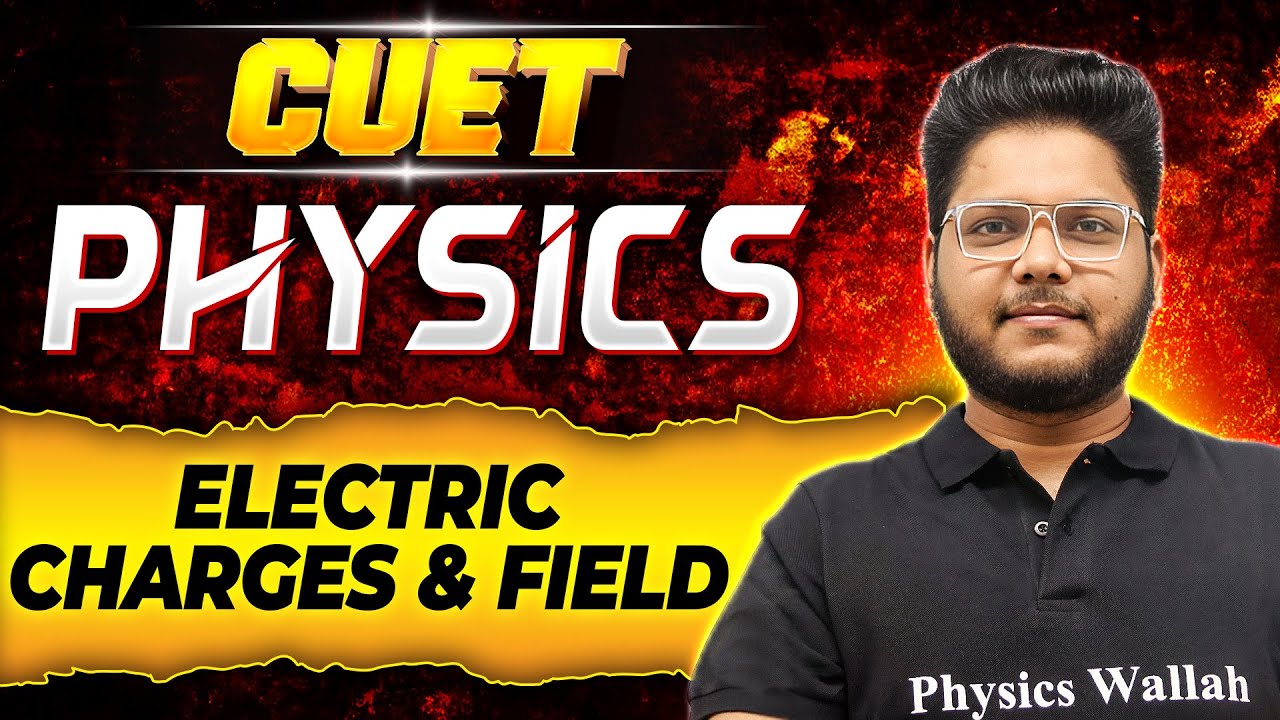 CUET 2024 Physics Maha-Revision 🤩 | Electric Charges & Field | CUET Preparation 2024