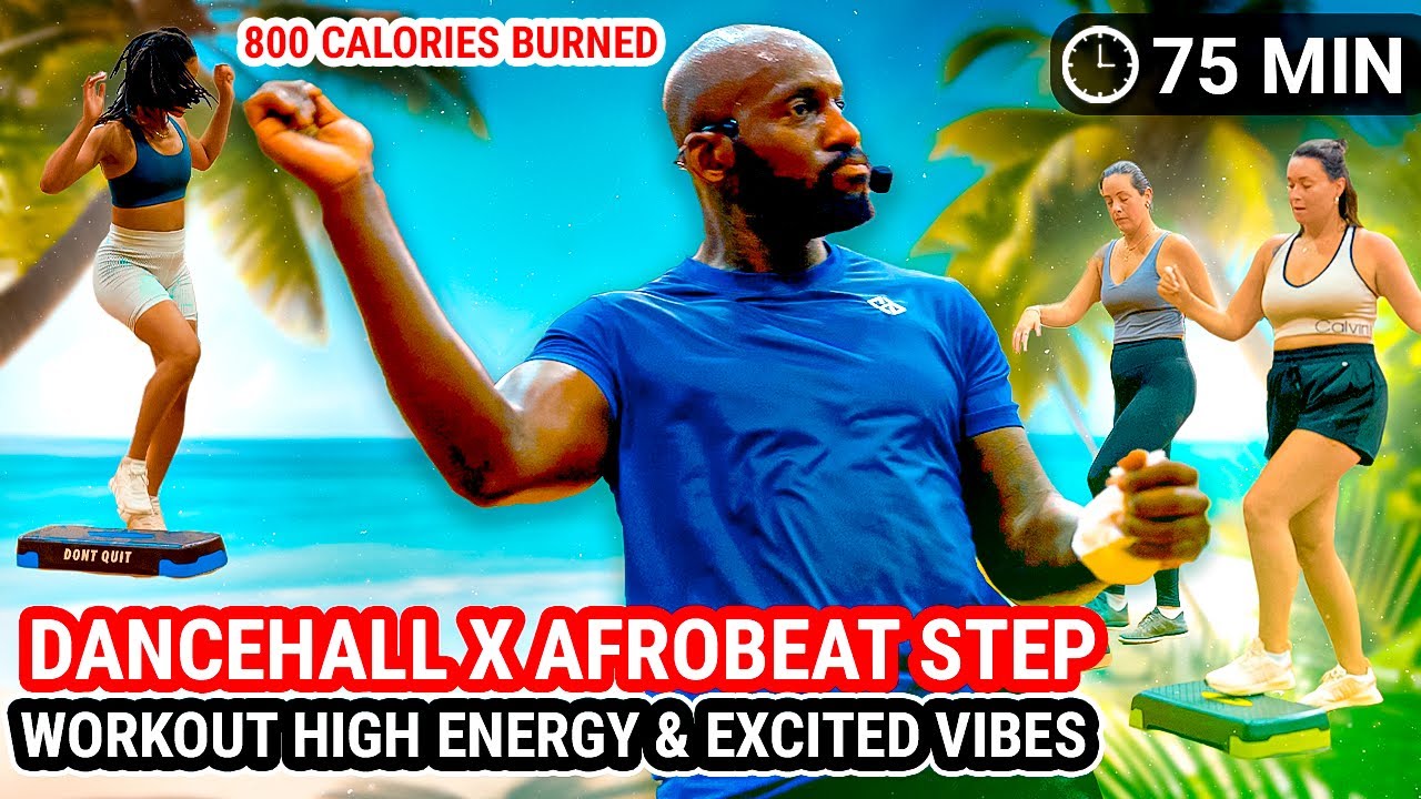 DANCEHALL X AFROBEAT STEP WORKOUT  HIGH ENERGY & EXCITED VIBES  75 MINUTES