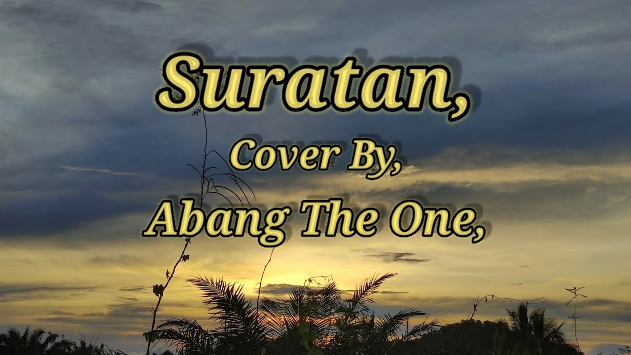 Suratan, Abdillah, Video Lyrics, Cover By, Abang The One, @AbangTheOne_Lyrics 