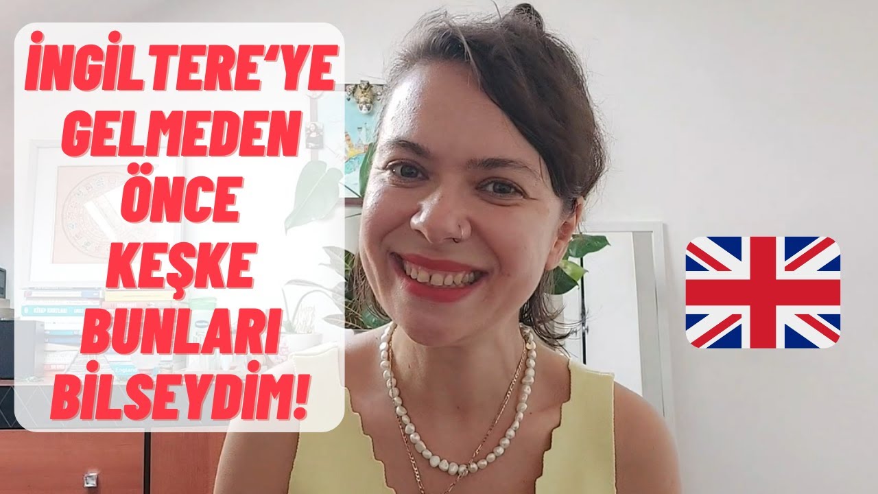 İngiltere'ye Gelmeden önce Bilseydim Dediğim 5 Şey ! (İngiltere'de Yaşam)