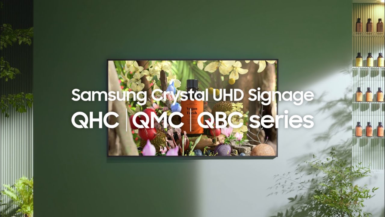 Samsung Crystal UHD Signage QHC/QMC/QBC series: Slim design. Stunning Performance.