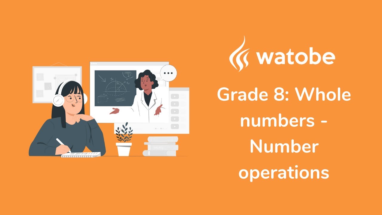 Grade 8 - Whole numbers (number operations)