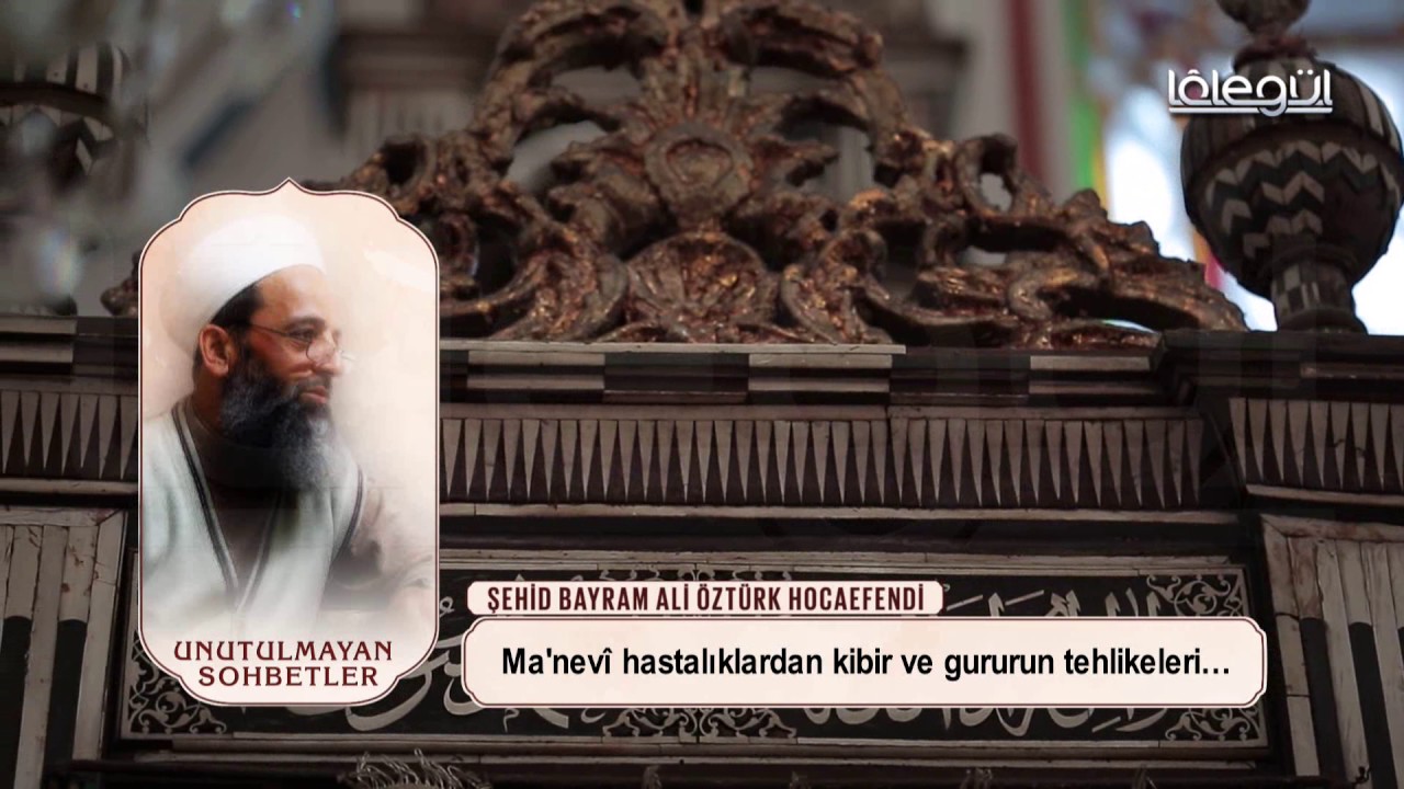 Bayram Ali Öztürk Hocaefendi - Kibirlenmek  Lâlegül TV