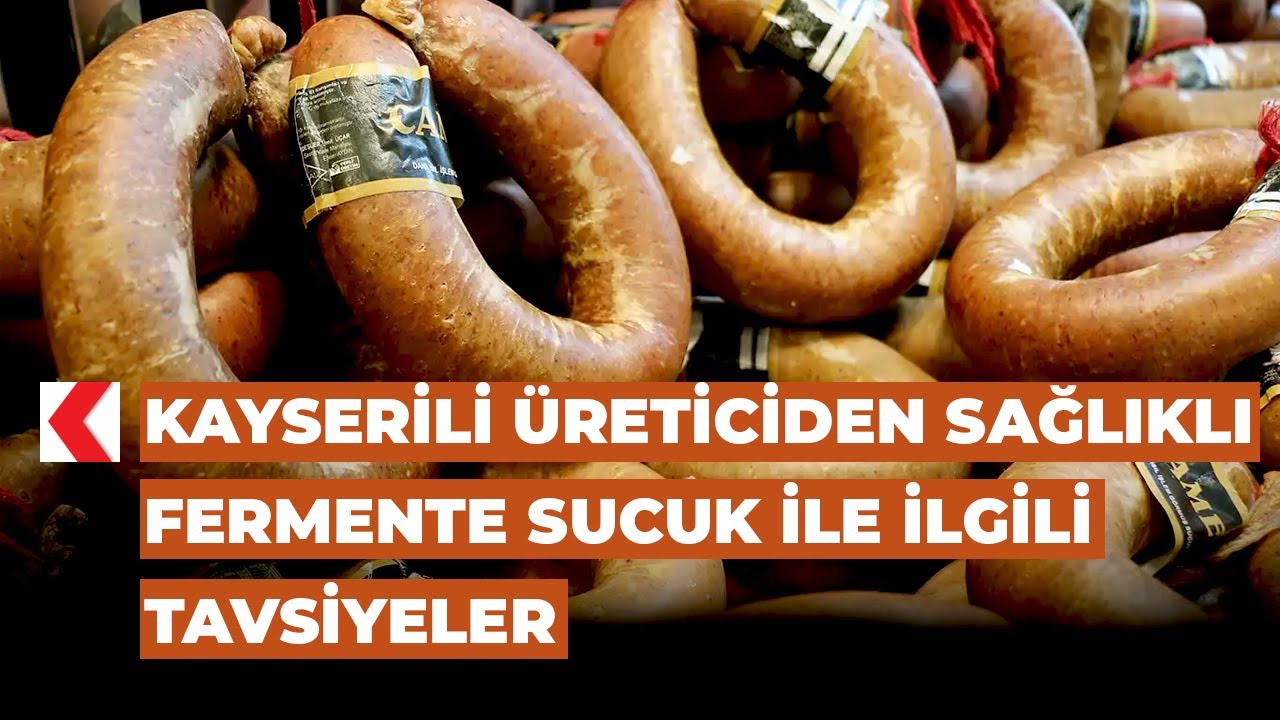 Kayserili üreticiden sağlıklı fermente sucuk ile ilgili tavsiyeler