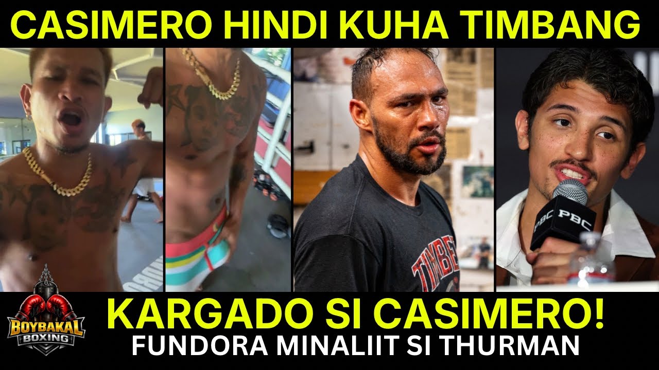 Casimero DI Kuha Timbang Malaki Pa, Kargado | Tapales Handa Na | Fundora Minaliit Si Thurman