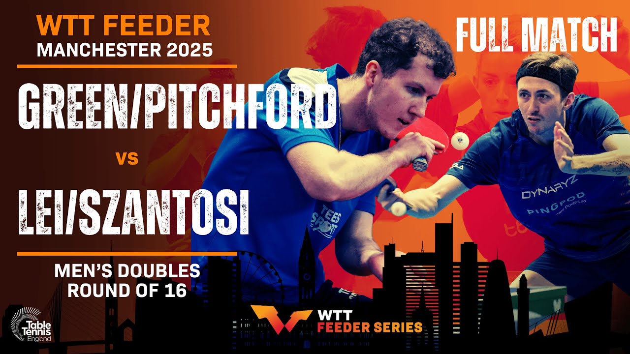2025 WTT Feeder Manchester | Green/Pitchford vs Lei/Szantosi | Men's Doubles Round of 16
