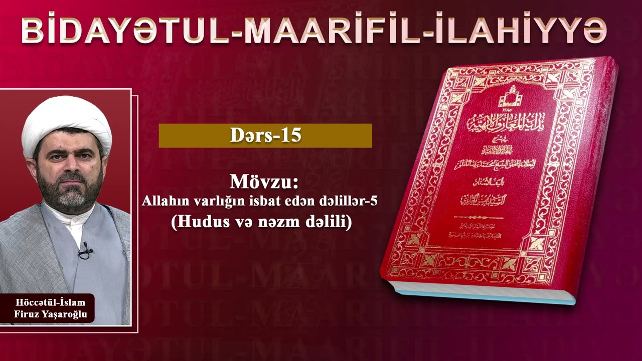 Bidayətul məarifil ilahiyyə -15. Allahın varlığın isbat edən dəlillər-5 (Hudus və nəzm dəlili)