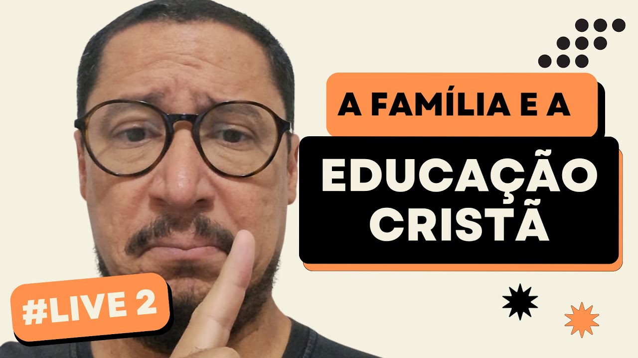 Live #2 - A Família e a Educação Cristã - Homeschooling Brasil