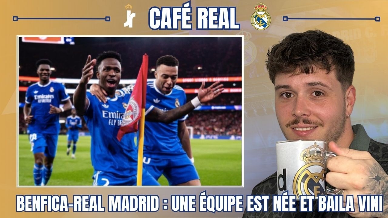 ☕ CAFÉ REAL | LE REAL MADRID EST DE RETOUR : UNE ÉQUIPE EST NÉE CONTRE BENFICA, SOUTIEN TOTAL À VINI
