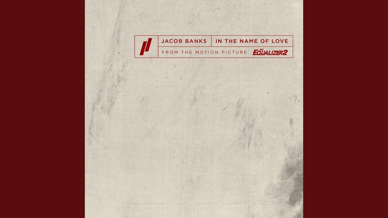 In The Name Of Love (From The Motion Picture The Equalizer 2)