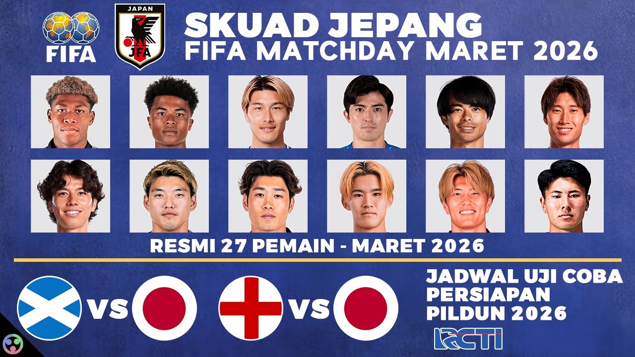 DAFTAR SKUAD JEPANG 2026 ! JADWAL UJI COBA TIMNAS JEPANG VS SKOTLANDIA & INGGRIS LIVE RCTI MALAM INI