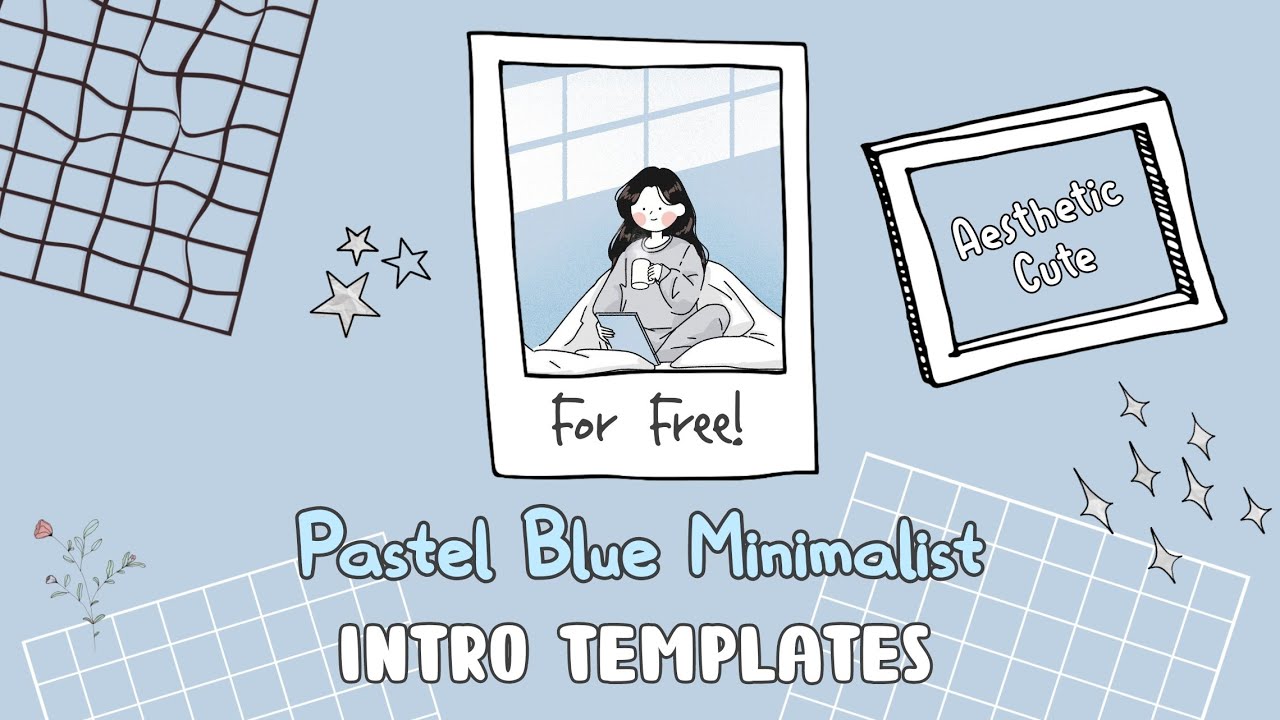 10 Pastel blue minimalist Intro templates *free cute & aesthetic /Annelyn Valentin