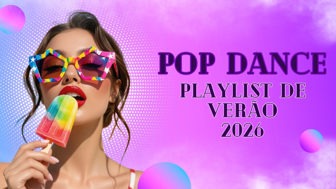 Playlist Ver&atilde;o 2026 🌺 M&uacute;sica Pop Animada para Ambiente de Trabalho e Com&eacute;rcio