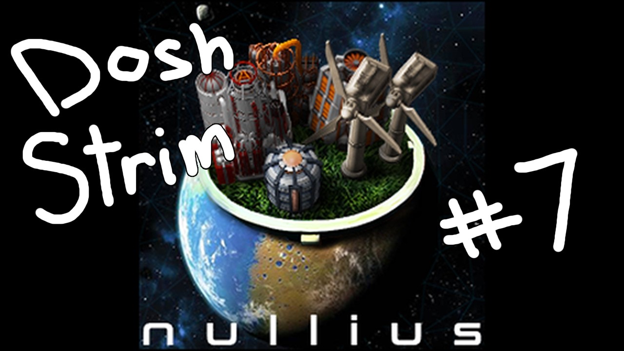 Dosh plays Nullius pt.7