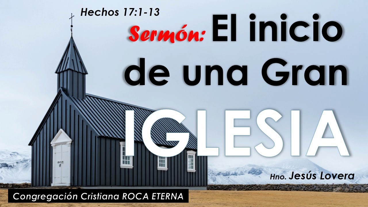El inicio de una gran iglesia. Hechos 17:1-13. Hno Jesús Lovera